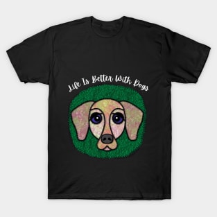 Life Is Better With Dogs T-Shirt